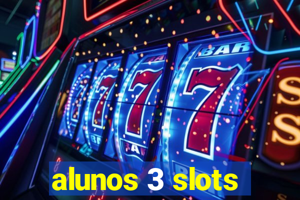 alunos 3 slots